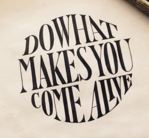 do-what-makes-you-come-alive-cropped